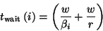 \begin{displaymath}
t_{\rm wait}\left(i\right) = \left( \frac{w}{{\beta}_{i}} + \frac{w}{r} \right)
\end{displaymath}