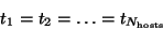 \begin{displaymath}
t_1 = t_2 = \ldots = t_{N_{\rm hosts}}
\end{displaymath}