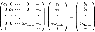 \begin{displaymath}
\left( \begin{array}{ccccc}
a_1 & 0 & \cdots & 0 & -1 \\
0 ...
... \\ b_2 \\ \vdots \\ b_{N_{\rm hosts}} \\ v \end{array}\right)
\end{displaymath}