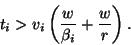 \begin{displaymath}
t_i > v_i \left( \frac{w}{{\beta}_{i}} + \frac{w}{r} \right).
\end{displaymath}