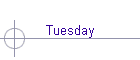 Tuesday