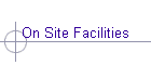 On Site Facilities